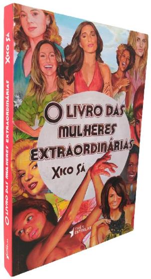 Imagem de Livro Físico O Livro das Mulheres Extraordinárias Xico Sá -  Editora Três Estrelas