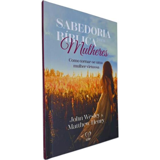 Imagem de Livro Físico Sabedoria Bíblica Para Mulheres: Como Tornar-se Uma Mulher Virtuosa John Wesley e Matthew Henry