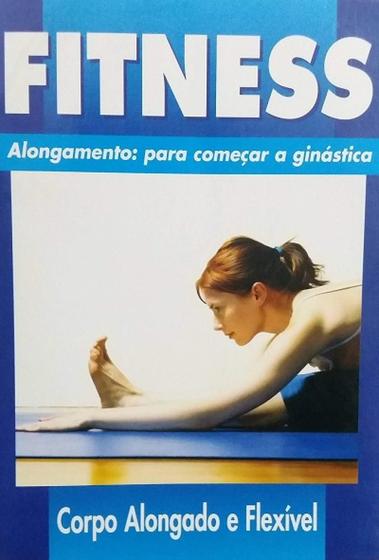 Imagem de Livro - Fitness Alongamento para começar a Ginástica