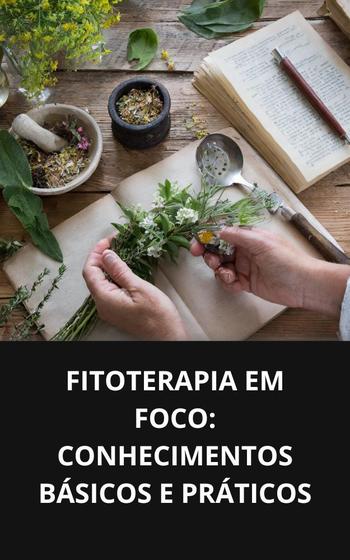 Imagem de Livro Fitoterapia em Foco Conhecimentos Básicos e Práticos - DUKE EDITORA 