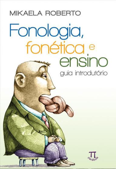 Imagem de Livro Fonologia, Fonética E Ensino: Guia Introdutório - Parabola Editorial