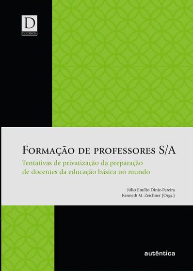 Imagem de Livro - Formação de Professores S/A:Tentativas de privatização da preparação de docentes da educação básica no mundo