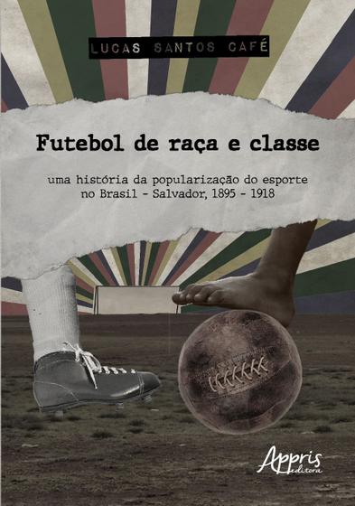 Imagem de Livro - Futebol de Raça e Classe