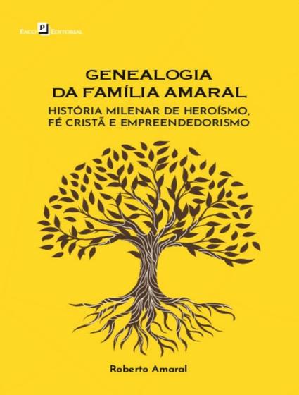 Imagem de Livro - Genealogia Da Familia Amaral - Historia Milenar De Heroismo, Fe Crista E Empreendedorismo