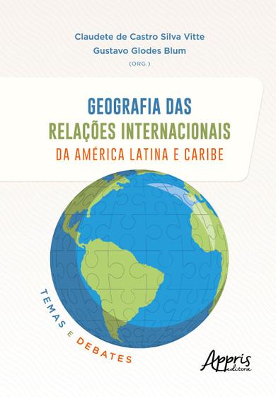 Imagem de Livro - GEOGRAFIA DAS RELAÇÕES INTERNACIONAIS DA AMÉRICA LATINA E CARIBE: