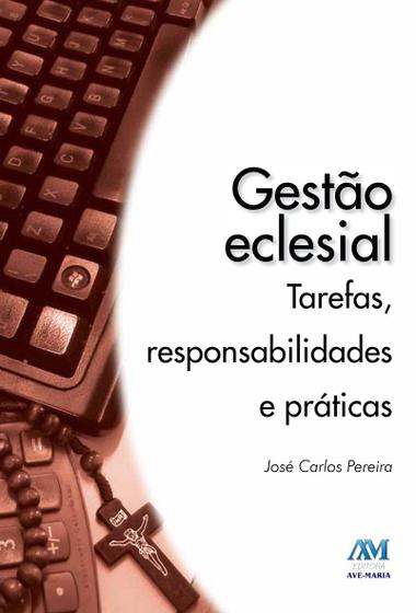 Livro - Gestão eclesial - tarefas responsabilidades e práticas - Livros de  Religião - Magazine Luiza