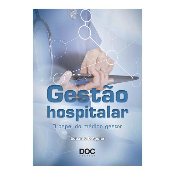 Imagem de Livro - Gestão Hospitalar - O Papel do médico Gestor - D'Aguiar - DOC
