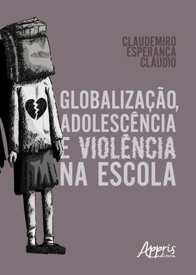Livro - Globalização, adolescência e violência na escola Menor preço em Livro - Globalização, adolescência e violência na escola