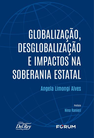 Imagem de Livro - Globalização, desglobalização e impactos na soberania estatal