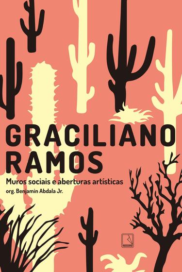 Imagem de Livro - Graciliano Ramos: Muros sociais e aberturas artísticas