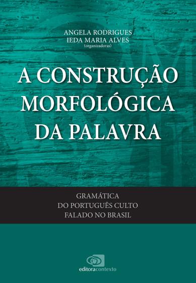 Imagem de Livro - Gramática do português culto falado no Brasil - vol. VI - a construção morfológica da palavra