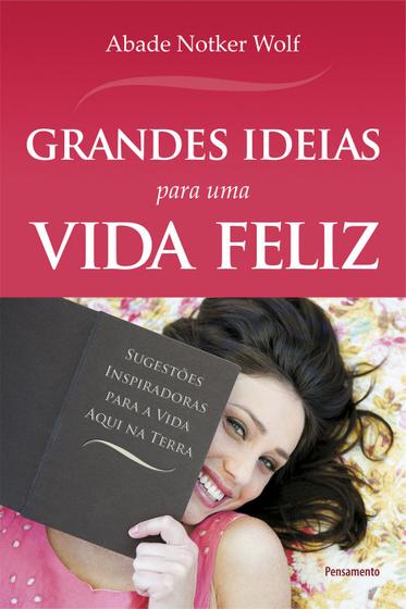 Livro - Grandes Idéias Para Uma Vida Feliz Menor preço em Livro - Grandes Idéias Para Uma Vida Feliz