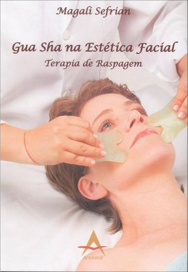 Imagem de Livro Gua Sha na Estética Facial - Terapia de Raspagem - Magali Sefrían - Editora Andreoli 