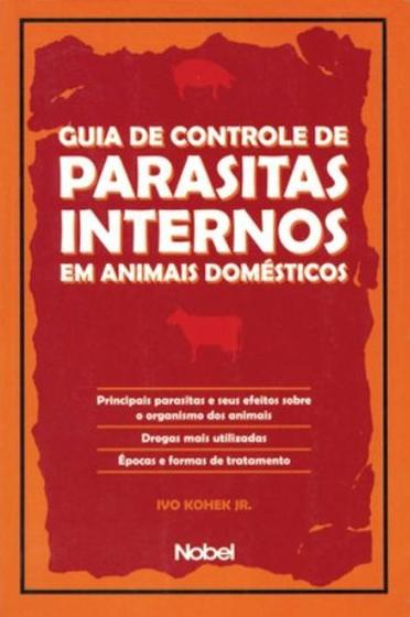 Imagem de Livro: Guia de Controle de Parasitas Internos em Animais Autor: Ivo Kohek Jr. (Novo, Lacrado) - Nobel