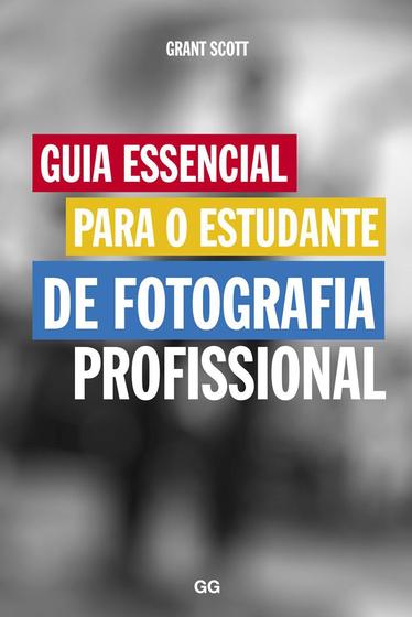 Livro - Guia essencial para o estudante de fotografia profissional Menor preço em Livro - Guia essencial para o estudante de fotografia profissional