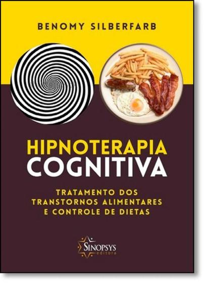 Imagem de Livro - Hipnoterapia Cognitiva - Tratamento dos Transtornos Alimentares e Controle de Dietas - Silberfarb - Sinopsys