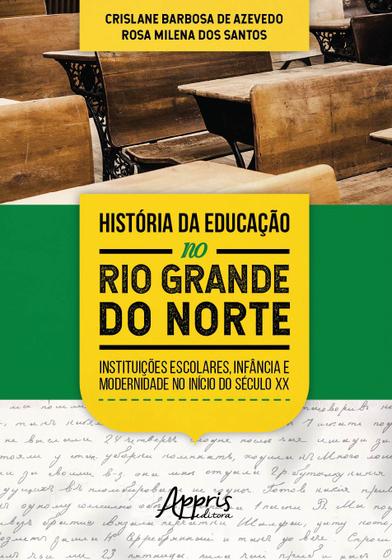 Imagem de Livro - História da educação no rio grande do norte: instituições escolares, infância e modernidade no início do século xx