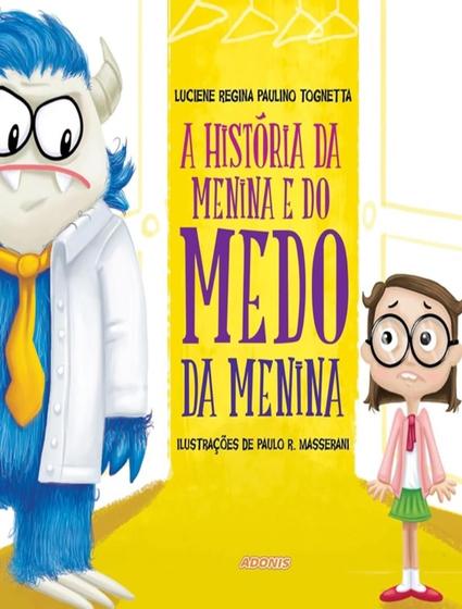 Imagem de Livro - Historia Da Menina E Do Medo Da Menina, A - 2ª Ed