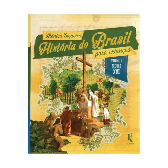 Imagem de Livro História do Brasil para crianças : século XVI - volume 1 - Mônica Siqueira - Kírion