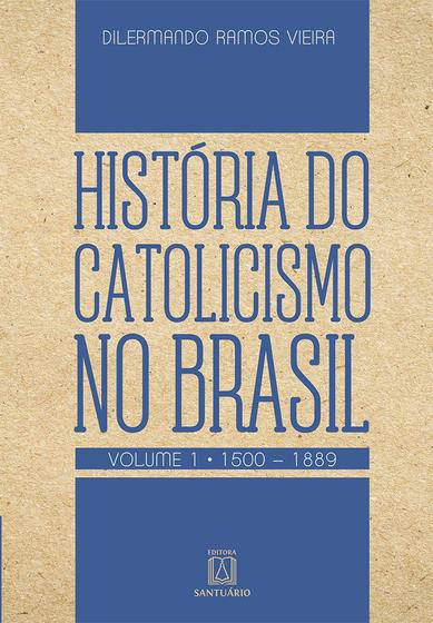 Imagem de Livro - História do catolicismo no Brasil - Volume 1 - (1500-1889)