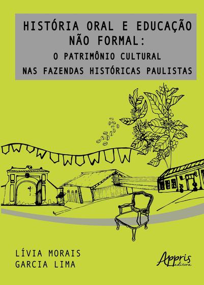 Imagem de Livro - História oral e educação não formal: o patrimônio cultural nas fazendas históricas paulistas