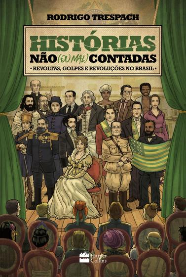 Imagem de Livro - Histórias não (ou mal) contadas : Revoltas, golpes e revoluções no Brasil