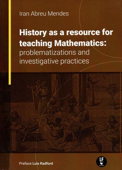 Imagem de Livro - History as a resource for teaching mathematics: problematizations and investigative pratices