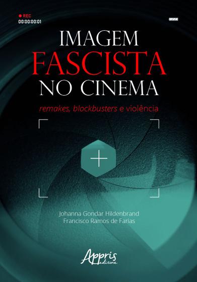 Imagem de Livro - Imagem fascista no cinema: remakes, blockbusters e violência