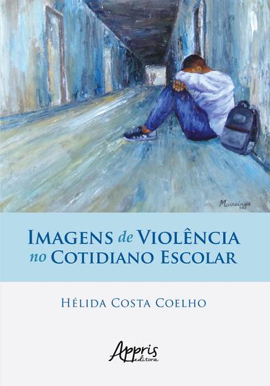 Imagem de Livro - Imagens de violência no cotidiano escolar