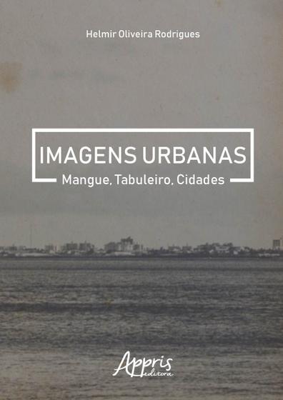 Imagem de Livro - Imagens urbanas: mangue, tabuleiro, cidades