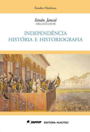 Imagem de Livro - Independência: História e Historiografia