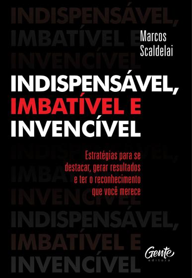 Imagem de Livro - INDISPENSÁVEL, IMBATÍVEL E INVENCÍVEL