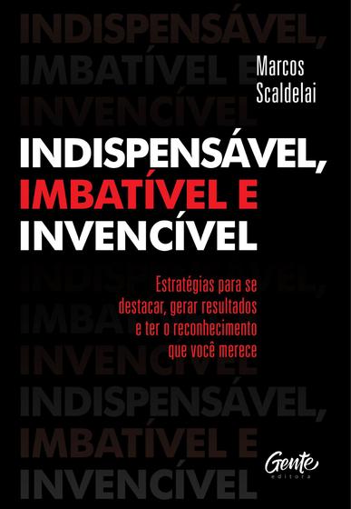 Imagem de Livro - INDISPENSÁVEL, IMBATÍVEL E INVENCÍVEL