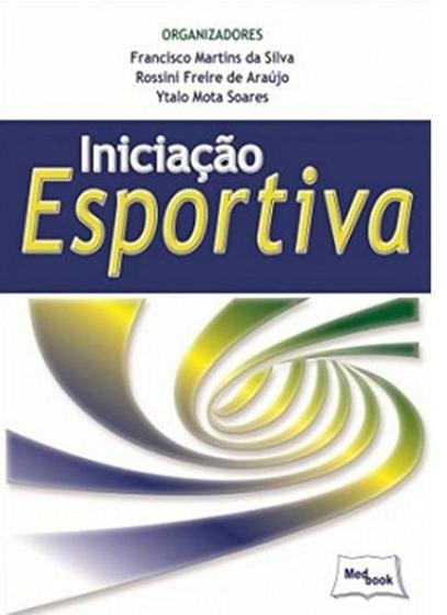 Imagem de Livro Iniciação Esportiva - 1ª Edição - Silva/Araújo/Soares - MEDBOOK