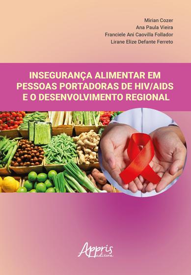 Imagem de Livro - Insegurança alimentar em pessoas portadoras de HIV/AIDS e o desenvolvimento regional