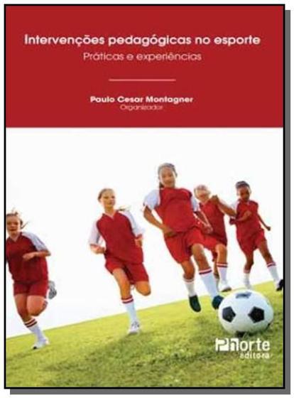 Imagem de Livro - Intervenções Pedagógicas no Esporte - Práticas e Experiências - Montagner - Phorte