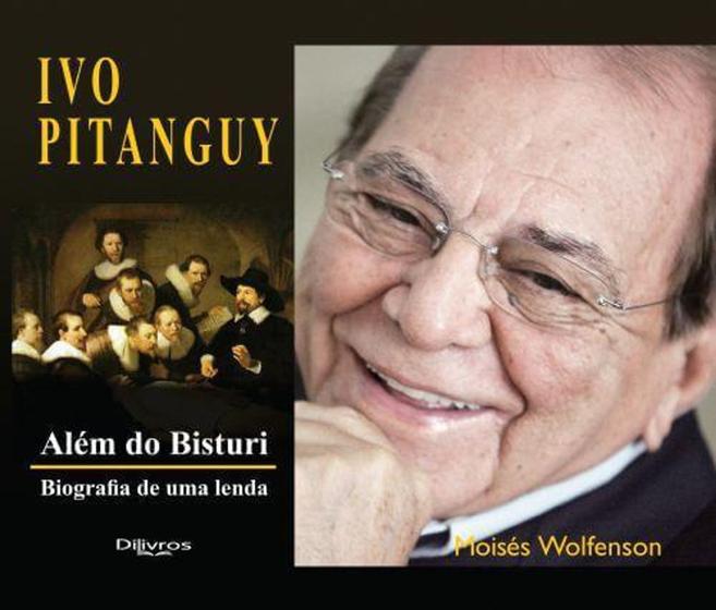 Imagem de Livro - Ivo Pitanguy- Além do Bisturi - Biografia de Uma Lenda - Wolfenson - Dilivros -  