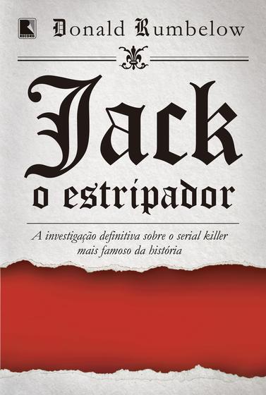 Livro - Jack, o estripador: A investigação definitiva sobre o serial killer mais famoso da história Menor preço em Livro - Jack, o estripador: A investigação definitiva sobre o serial killer mais famoso da história