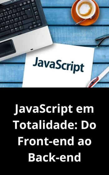 Imagem de Livro JavaScript em Totalidade Do Front-end ao Back-end - DUKE EDITORA 