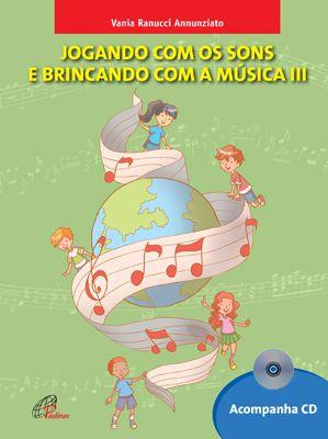 Imagem de Livro - Jogando com os sons e brincando com a música - vol. III - inclui CD