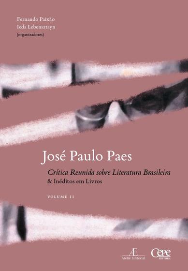 Imagem de Livro - José Paulo Paes - Crítica Reunida sobre Literatura Brasileira & Inéditos em Livros - vol. II