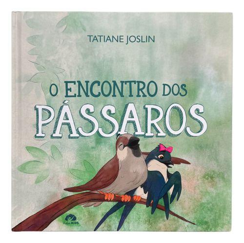 Imagem de Livro Kids Infantil O Encontro Dos Pássaros  Tatiane Joslin  Um Livro Cativante Sobre Amor E Natureza - Editora Vida