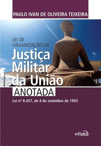 Livro - Lei de organização da justiça militar da União anotada Menor preço em Livro - Lei de organização da justiça militar da União anotada