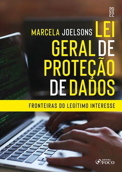 Imagem de Livro - LEI GERAL DE PROTEÇÃO DE DADOS : FRONTEIRAS DO LEGÍTIMO I TEÓRICO À APLICAÇÃO PRÁTICA - 1ª ED - 2022