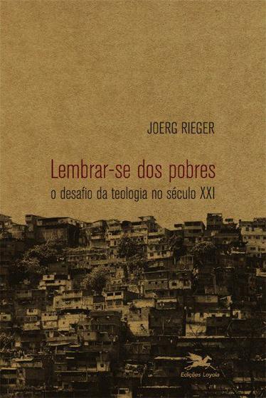 Livro - Lembrar-se dos pobres - O desafio da teologia no século XXI Menor preço em Livro - Lembrar-se dos pobres - O desafio da teologia no século XXI