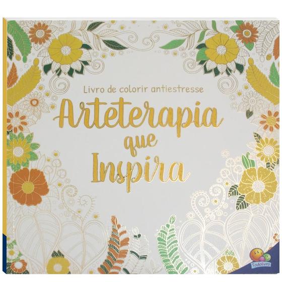 Livro - Livro de Colorir antiestresse: Arteterapia que inspira Menor preço em Livro - Livro de Colorir antiestresse: Arteterapia que inspira