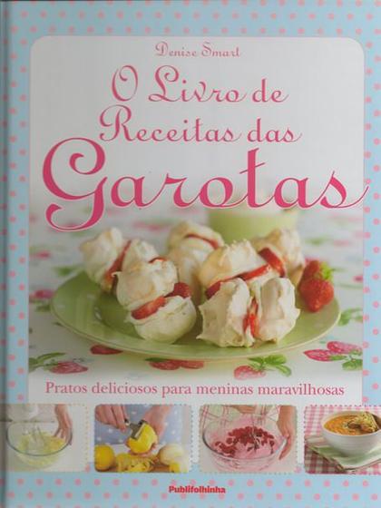 Imagem de Livro - Livro de receitas das garotas, o pratos deliciosos para meninas maravilhosas - Pfh - Publifolhinha (publifolh
