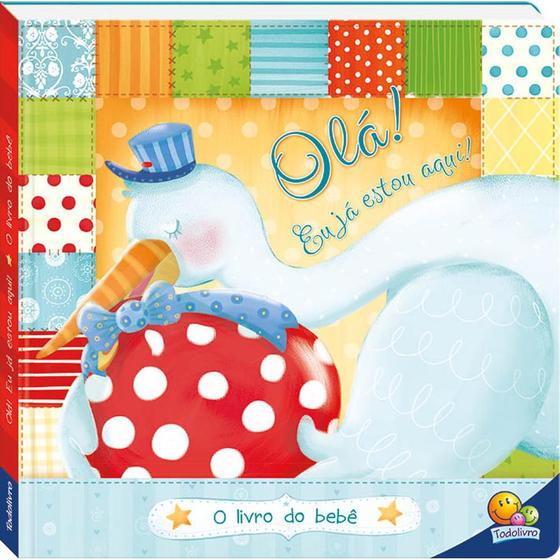 Livro - Livro do bebê, O - Olá! Eu já estou aqui! Menor preço em Livro - Livro do bebê, O - Olá! Eu já estou aqui!
