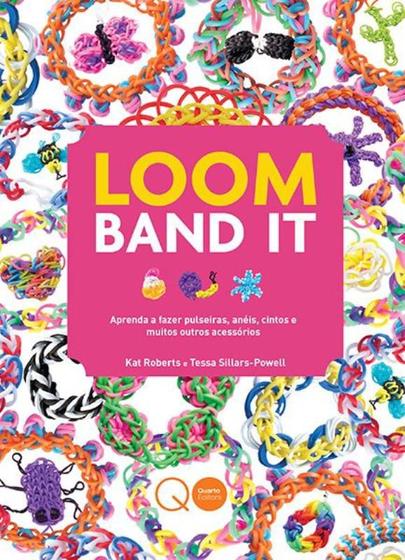 Imagem de Livro - Loom Band It : Aprenda a fazer pulseiras, anéis, cintos e muitos outros acessórios