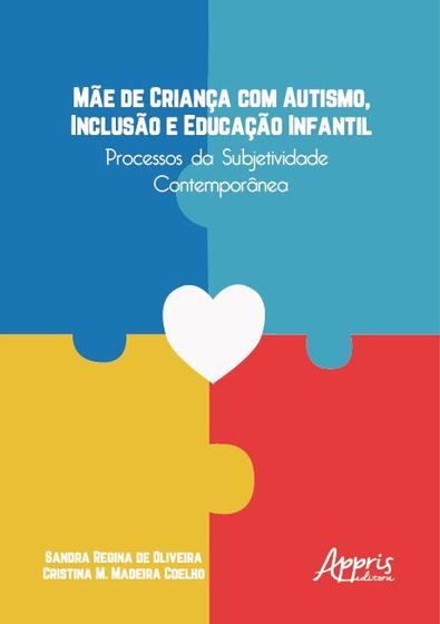 Imagem de Livro - Mãe de Criança com Autismo, Inclusão e Educação Infantil: Processos da Subjetividade Contemporânea